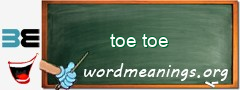 WordMeaning blackboard for toe toe